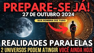 MUDANÇA RADICAL 27 DE OUTUBRO DE 2024 UNIVERSOS PARALELOS INTERFEREM NO NOSSO MUNDO [upl. by Eirolav]