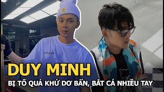 Duy Minh “Người ấy là ai” bị tố quá khứ dơ bẩn Nói dối bắt cá nhiều tay nợ tiền bạn [upl. by Huey373]