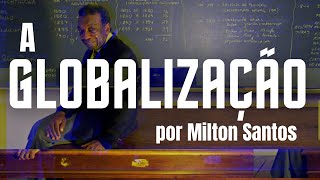 A Globalização por Milton Santos [upl. by Oirom]