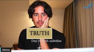 Day 33 TRUTH  Matias De Stefano  with subtitles [upl. by Oeht]