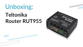 Teltonika router RUT955  unboxing [upl. by Juana]