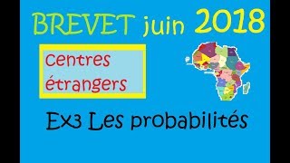 Brevet college DNB 2018 Centres étrangers Ex3 probabilités [upl. by Mariande]