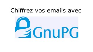 Chiffrer les emails et les fichiers à laide de GnuPG [upl. by Annoval]