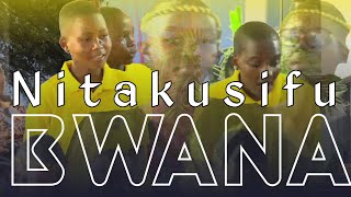 NITAKUSIFU BWANA  CYM KWAYA YA WATOTO NA CHIPKIZ [upl. by Fanestil472]