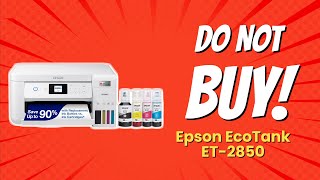 DONT BUY Epson EcoTank ET2850 Before Watching THIS 😱🛑 9 Reasons [upl. by Salangia]