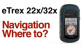 Garmin eTrex 22x 32x  How To Navigate Using Where To [upl. by Ytsirt]