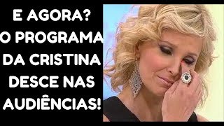 E AGORA O PROGRAMA DA CRISTINA DESCE NAS AUDIÊNCIAS  MANIA CURIOSA [upl. by Fleece]