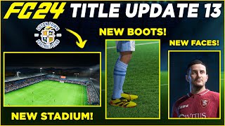 EA FC 24 Title Update 13  Luton Town Stadium  New Faces  New Boots [upl. by Herminia944]