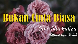 Bukan Cinta Biasa  Siti Nurhaliza Official Lyric Video [upl. by Aholla]