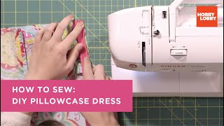 How to Sew DIY Pillowcase Dress  Hobby Lobby® [upl. by Pauletta]