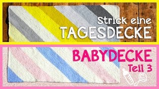 Tagesdecke  Babydecke stricken Teil 3 [upl. by Herwin90]