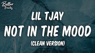 Lil Tjay  Not In The Mood ft Fivio Foreign Kay Flock Clean Lyrics 🔥 Not In The Mood Clean [upl. by Dianna377]