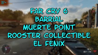 Far Cry 6 Barrial Muerte Point Rooster Collectible EL FENIX [upl. by Vincents]