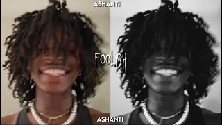 foolish  ashanti sped up [upl. by Dyob]