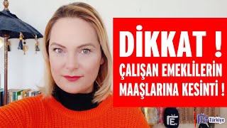 ÇALIŞAN EMEKLİLER DİKKAT  MAAŞINIZDAN NE KADAR KESİLECEK [upl. by Natka450]