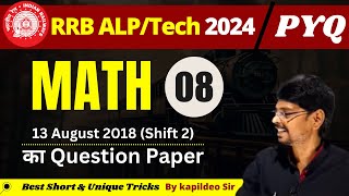 RRB ALPTech 2024 MATH Set  8  13th August 2018 Shift 2  PYQ  NTPCGROUPD  By Kapildeo Sir [upl. by Ahseiuqal]