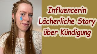 Influencerin Lächerliche Story über Kündigung [upl. by Alleyn]