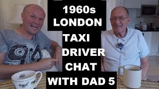 1960s London Taxi Driver oral history Part 5  Chats with my Dad [upl. by Bel857]