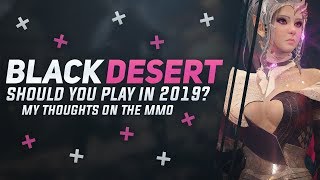 Is Black Desert Online Worth Playing Going Into 2019 My Final Thoughts On The MMORPG In 2018 [upl. by Vivianna]