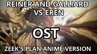 REINER AND GALLIARD VS EREN OST  ZEEKS PLAN  ATTACK ON TITAN SEASON 4 PART 2 76 SOUNDTRACK [upl. by Anival]