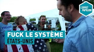 Fuck le système  Aux ÉtatsUnis chez les libertariens  L’Effet Papillon [upl. by Lanette]