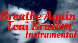 BREATHE AGAIN  TONI BRAXTON INSTRUMENTAL [upl. by Winfrid]