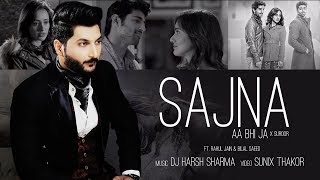 Sajna Aa Bhi Ja X Suroor  DJ HARSH SHARMA  Rahul Jain  Bilal Saeed  Sunix Thakor [upl. by Hourigan]