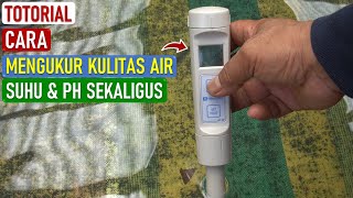 CARA MENGUKUR KULITAS AIR SUHU DAN PH SEKALIGUS [upl. by Alika]