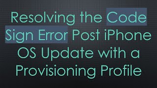 Resolving the Code Sign Error Post iPhone OS Update with a Provisioning Profile [upl. by Trakas]