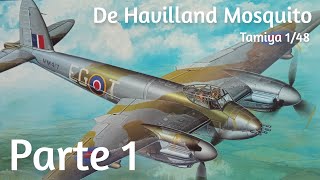 De Havilland Mosquito Tamiya 148 Parte 1 [upl. by Arfihs737]