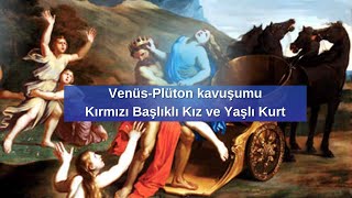 VenüsPlüton kavuşumu Kırmızı Başlıklı Kız ve Yaşlı Kurt [upl. by Shreve]