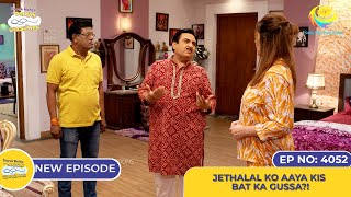 NEW Ep 4052  Jethalal Ko Aaya Kis Bat Ka Gussa I Taarak Mehta Ka Ooltah Chashmah [upl. by Naujat]