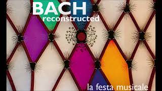 BACH Reconstructed  La Festa Musicale [upl. by Atsedom]