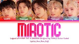 LEGEND OF KPOP TXT Mirotic Original by TVXQColor Coded LyricsHanRomEng [upl. by Nyrmac]