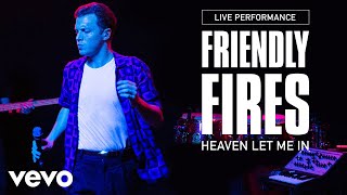 Friendly Fires  Heaven Let Me In  Live Performance  Vevo [upl. by Annoda]