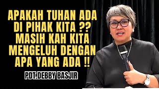 APAKAH TUHAN ADA DI PIHAK KITA⁉️⁉️  PdtDebby Basjir [upl. by Einniw]