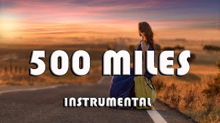 500 Miles  Instrumental [upl. by Noxaj593]