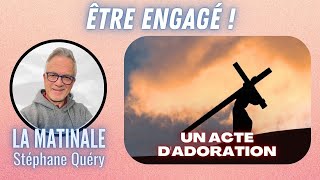 Engagé pour Dieu  vivre une vie de sacrifice et dadoration  Avec Stéphane Quéry [upl. by Joye429]