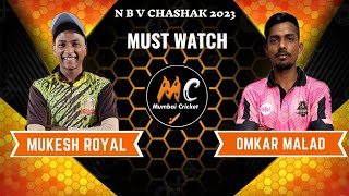 Omkar Malad vs Mukesh Royal  Must Watch  Amazing Match  N B V Chashak 2023 [upl. by Nolyarb697]