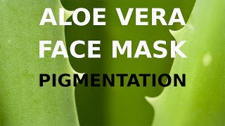 Aloe Vera Face Mask for Pigmented Skin [upl. by Ennasus]