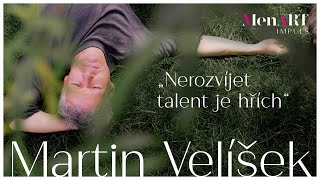 MenART Impuls Martin Velíšek  Nerozvíjet talent je hřích [upl. by Amapuna]