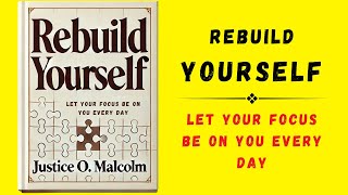 Rebuild Yourself Let Your Focus Be On You Everyday Audiobook [upl. by Weinhardt]