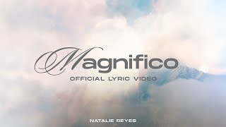 Magnifico LYRICS VIDEO  Natalie Reyes [upl. by Pomona]