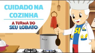 Cuidado na Cozinha  A Turma do Seu Lobato Música Infantil [upl. by Gerk]