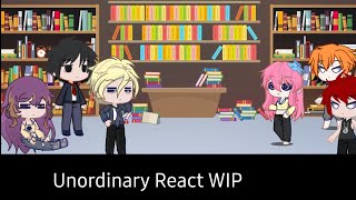 WIP Unordinary Reacts [upl. by Bell]