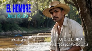 EL HOMBRE  JUAN RULFO  AUDIO LIBRO [upl. by Ewer249]