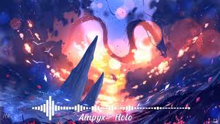 ♪ Nightcore  Ampyx  Holo [upl. by Zerline]