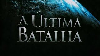 A ÚLTIMA BATALHA  FILME COMPLETO [upl. by Aicnorev648]