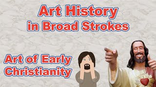 Art History in Broad Strokes  Early Christian Art  Brushing History [upl. by Adelia]