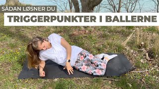 TRIGGERPUNKTER I BALLERNE  Sådan løsner du triggerpunkterne med en massagebold [upl. by Scully]